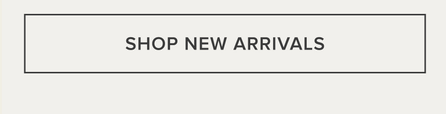 SHOP NEW ARRIVALS