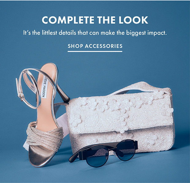 Complete the Look | Shop Accessories