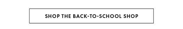 Shop The Back-To-School Shop