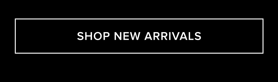 SHOP NEW ARRIVALS