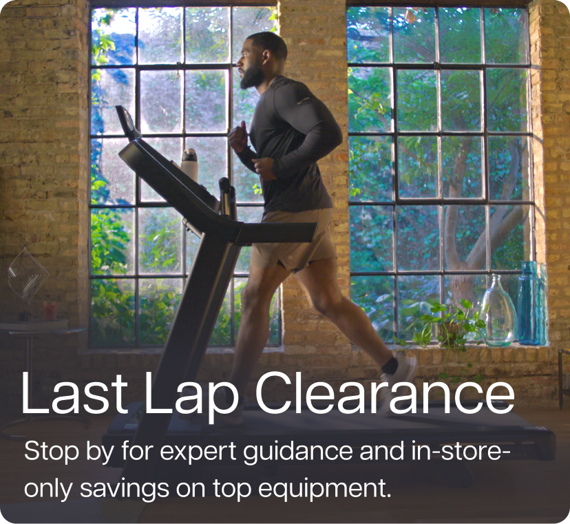 Last Lap Clearance. Stop by for expert guidance and in-store-only savings on top equipment.