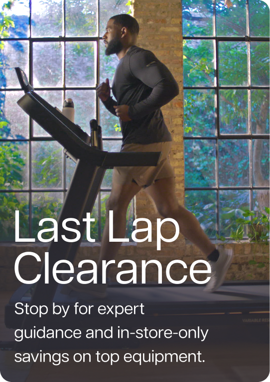 Last Lap Clearance. Stop by for expert guidance and in-store-only savings on top equipment.