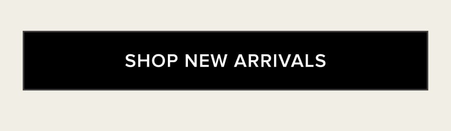 SHOP NEW ARRIVALS