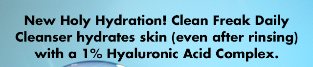 Holy Hydration! Clean Freak Daily Cleanser