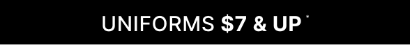 $7 & Up Uniform Styles
