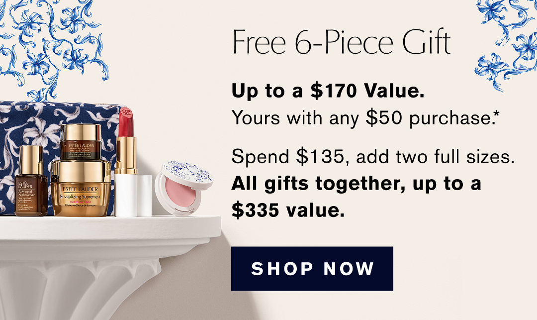 FREE 6 PC GIFT Worth up to $170. yours with any $50 Purchase.* Spend $135, add two full sizes. ALL GIFTS TOGETHER WOTH UP TO $335 | SHOP NOW