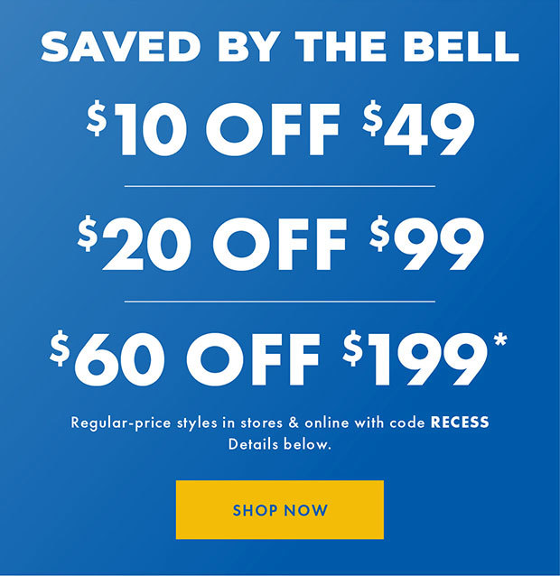 Saved by the bell | $10 off $49 | $20 off $99 | $60 off $199* | Shop Now