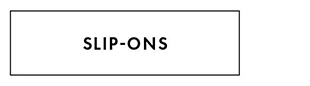 SLIP-ONS