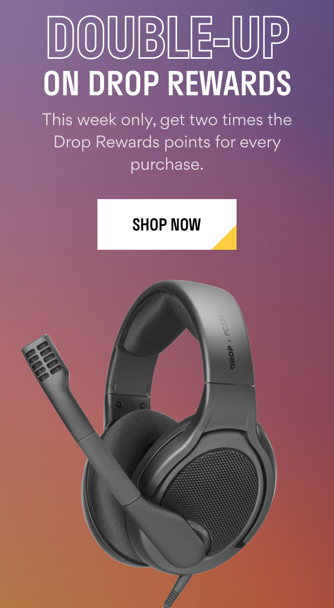 Double-Up On Drop Rewards >