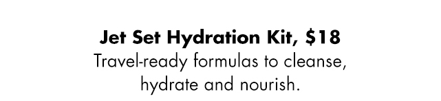 Travel-ready formulas to cleanse, hydrate and nourish