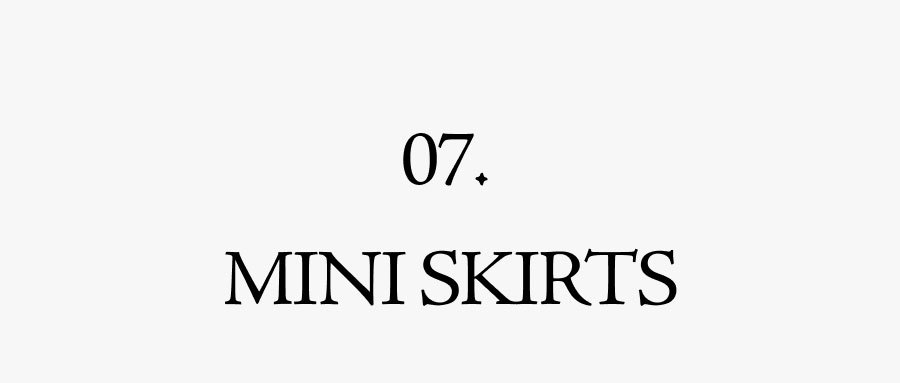 07 MINI SKIRTS
