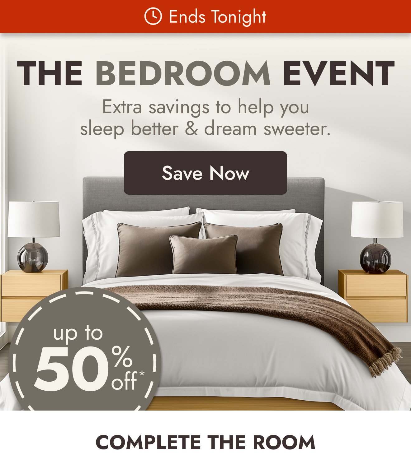Up to 50% off bedroom ENDS TONIGHT