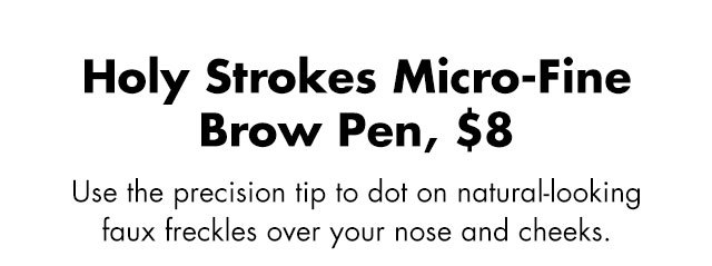 Use the precision tip to dot on natural-looking faux freckles over your nose and cheeks. 