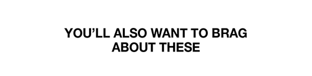 You'll Also Want To Brag About These