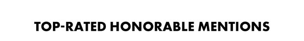 TOP-RATED HONORABLE MENTIONS