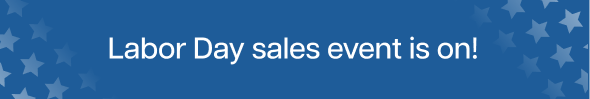 Labor Day Sales Event is on! Labor Day Sales Event is on!