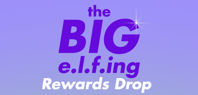 The BIG e.l.f.ing Rewards Drop