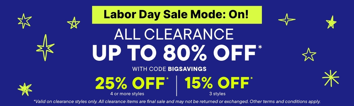 Up to 80% off Clearance with code BIGSAVINGS, 25% off 4+ styles, 15% off 3+ styles