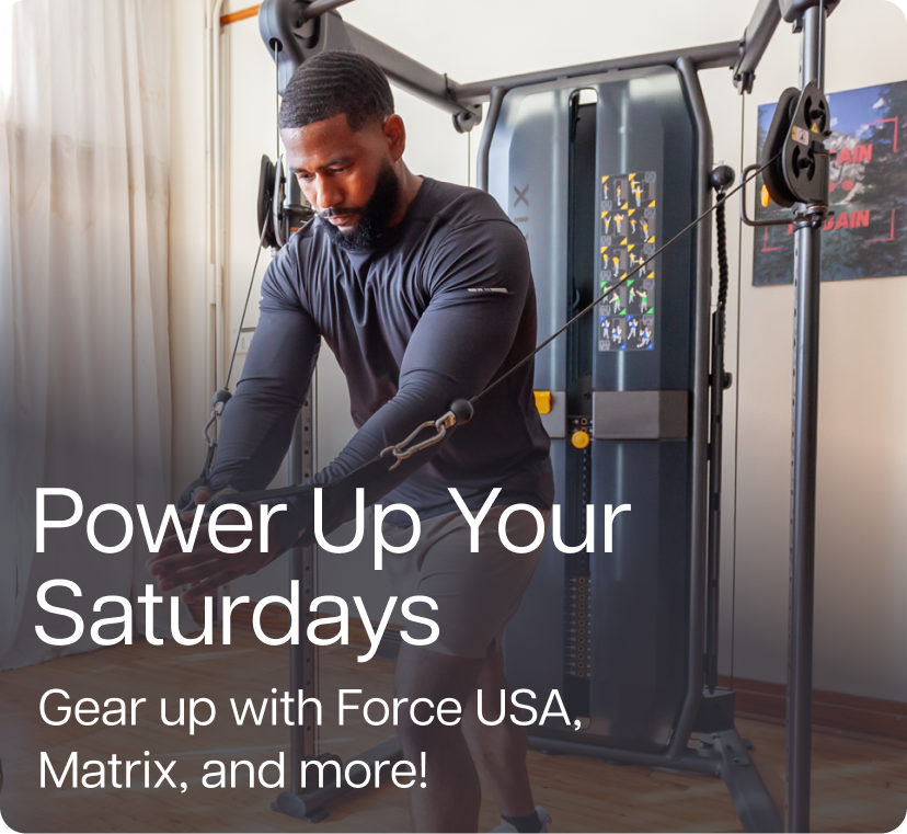 Power Up Your Saturdays - Gear up with Force USA, Matrix, and more!