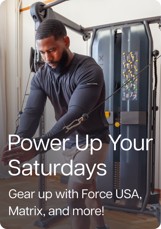 Power Up Your Saturdays - Gear up with Force USA, Matrix, and more!