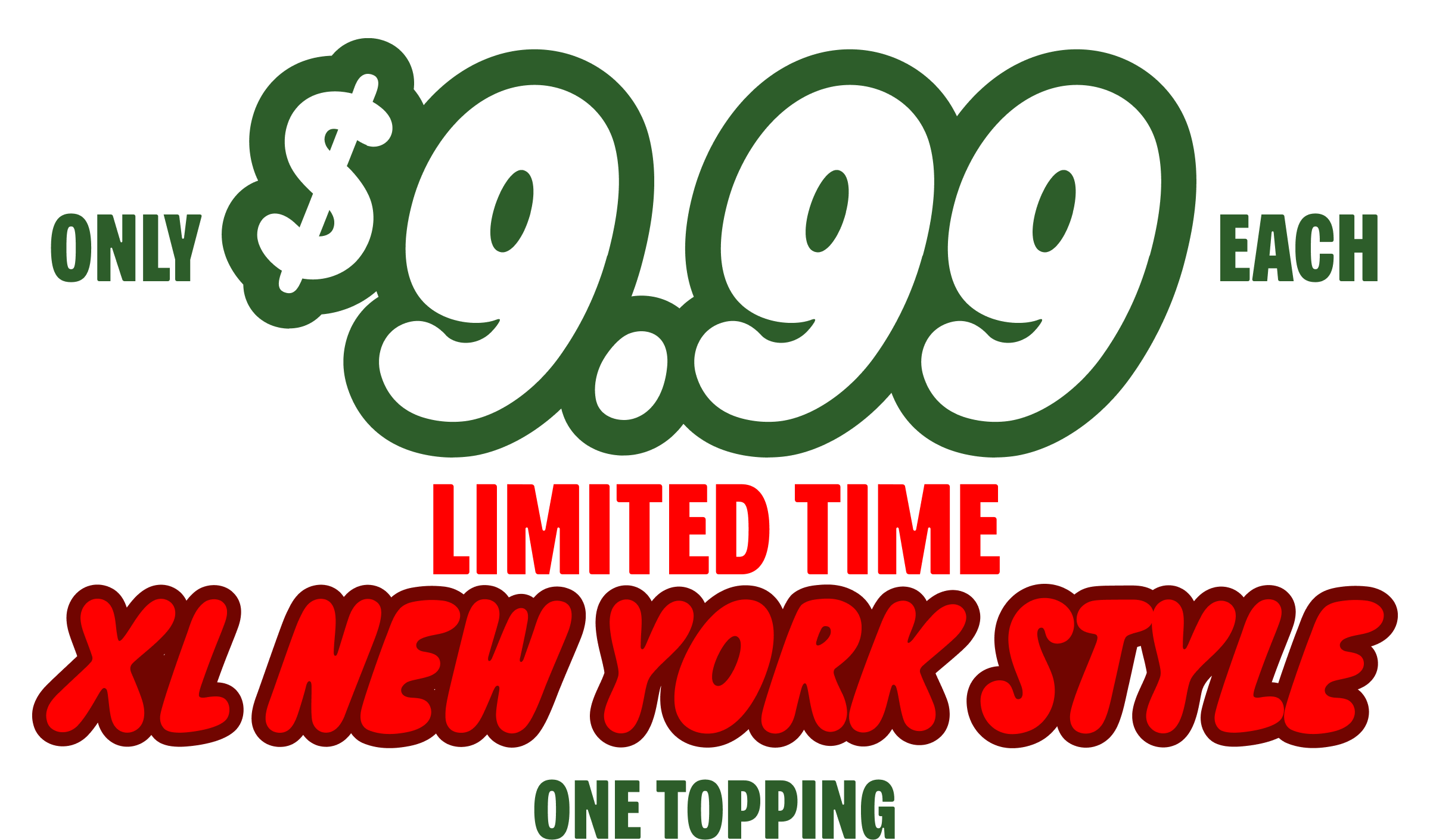 XL New York Style One Topping for $9.99