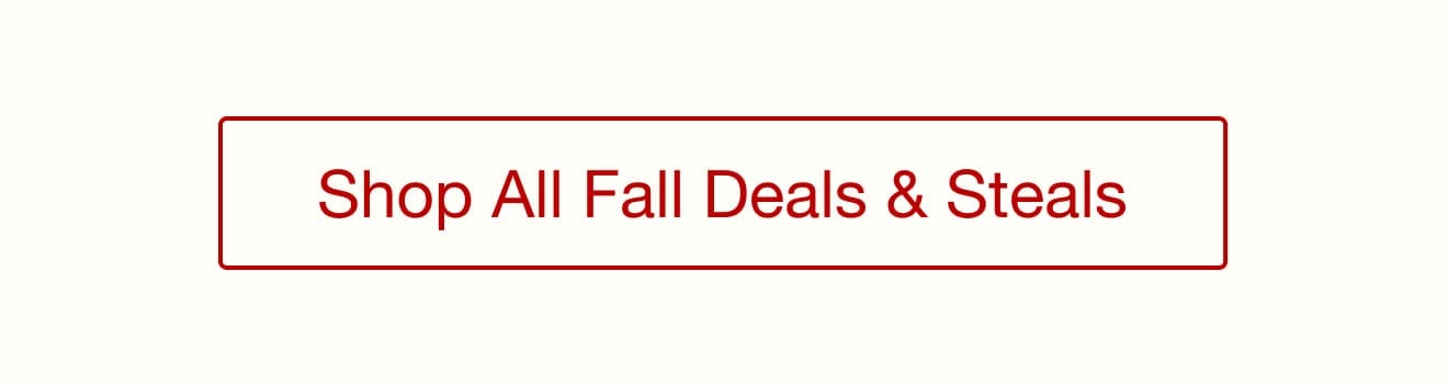 Shop All Fall Deals and Steals