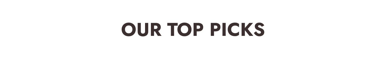 Our Top Picks
