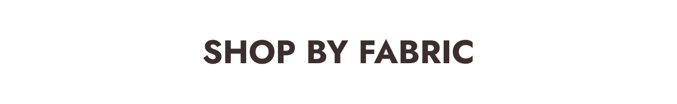 Shop by Fabric