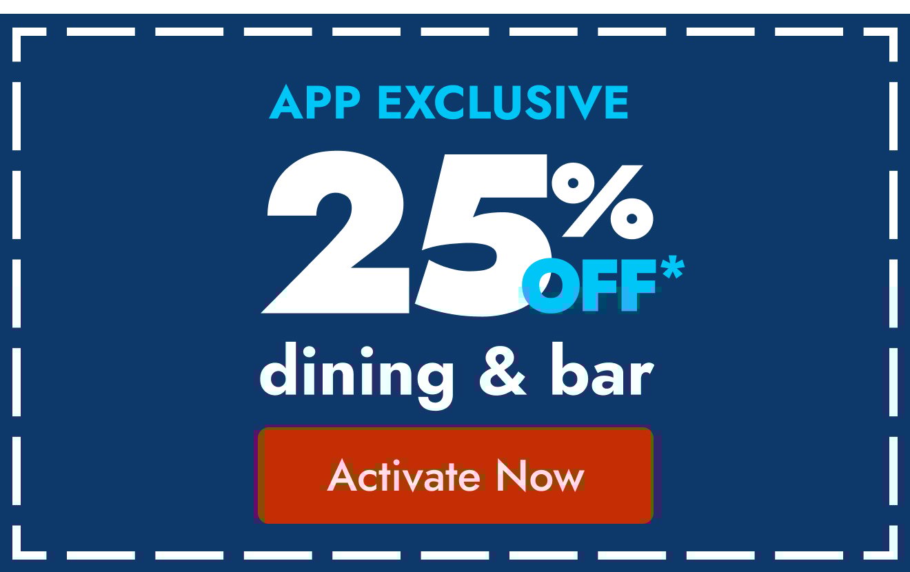 25% off dining and bar