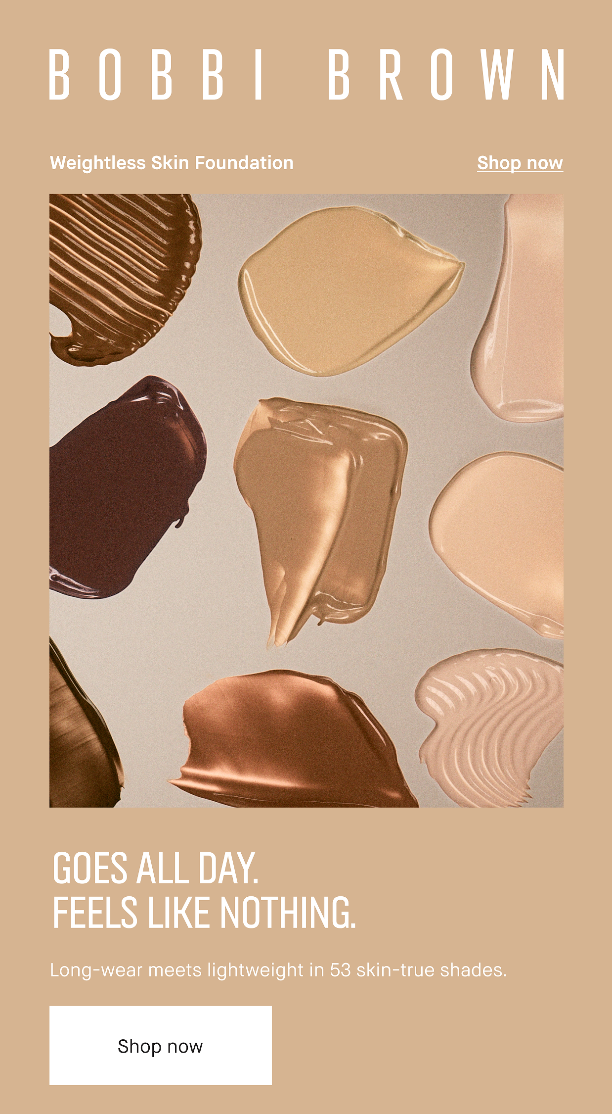 BOBBI BROWN | Weightless Skin Foundation | Shop now | GOES ALL DAY. FEELS LIKE NOTHING. Long-wear meets lighweight in 53 skin-true shades