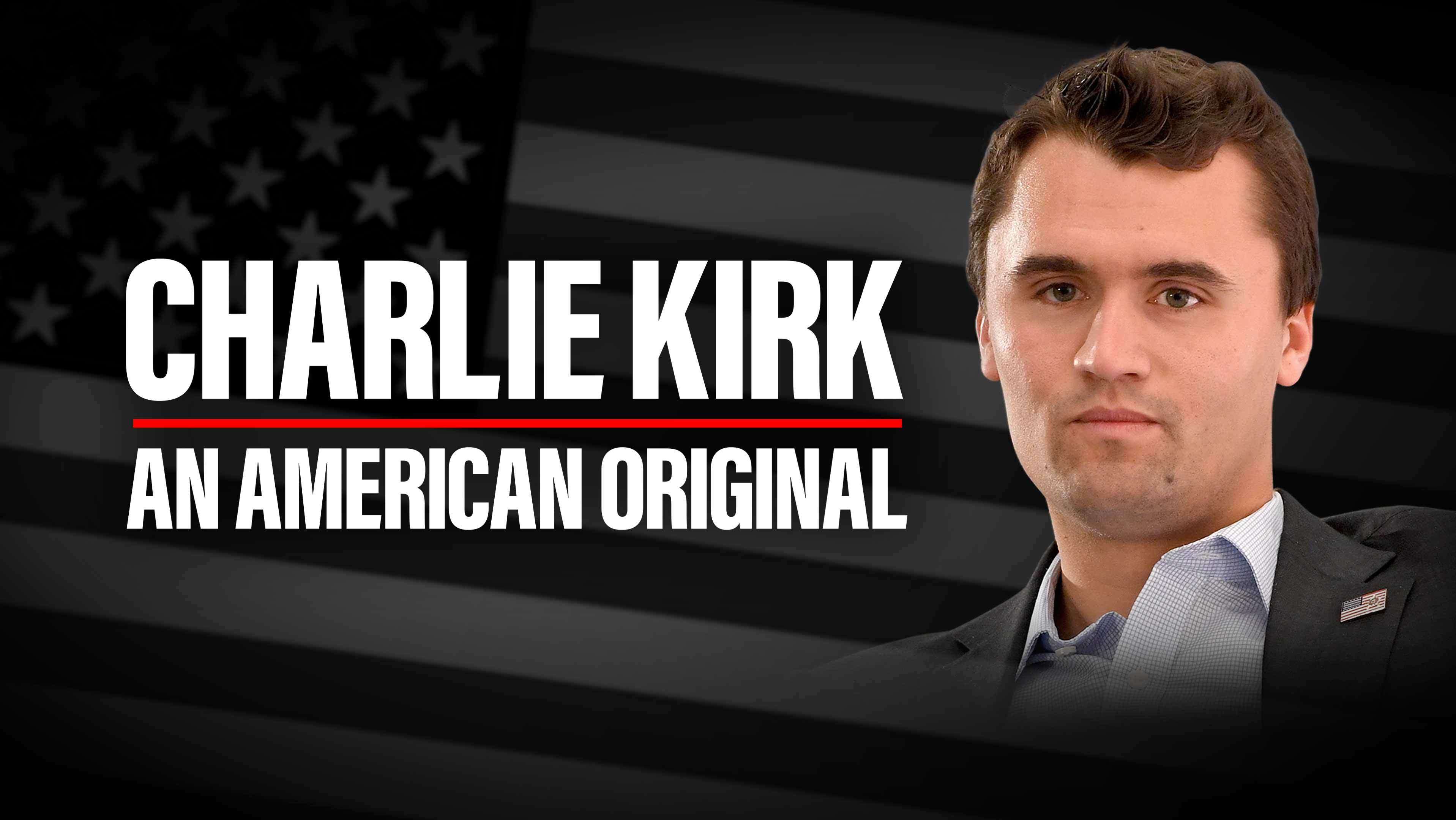 Charlie Kirk: An American Original
