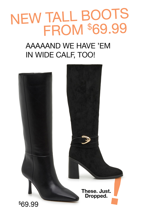 NEW TALL BOOTS FROM $69.99