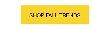 SHOP FALL TRENDS