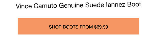 SHOP BOOTS FRON $69.99