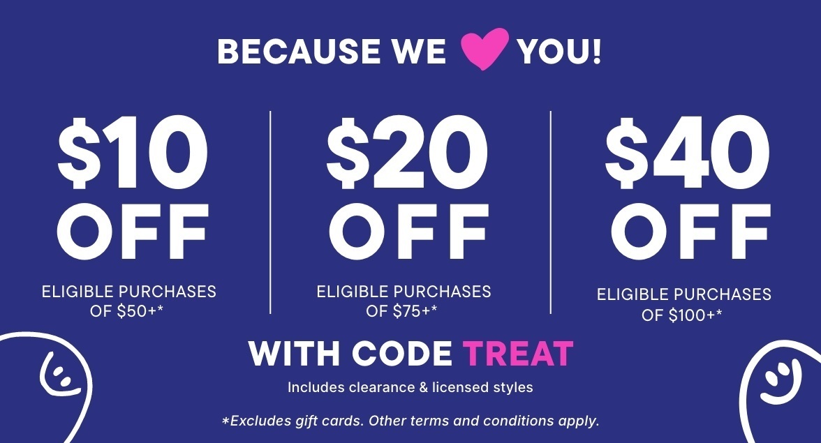 Buy more, save more with code TREAT $40 Off $100+, $20 off $75+, $10 Off $50+ PLUS, EXTRA 10% OFF FOR CARDMEMBERS* with purchase on your My Place Rewards Credit Card