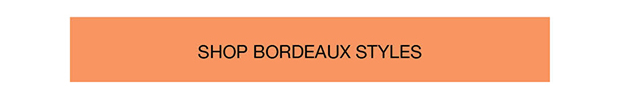 Shop Bordeaux Styles