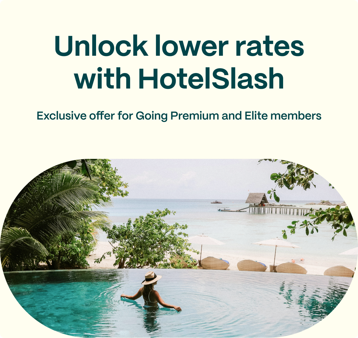 Unlock lower rates with HotelSlash. Exclusive offer for Going Premium and Elite members.