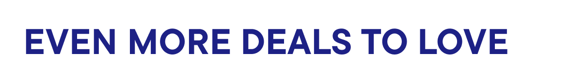 Even More Deals to Love