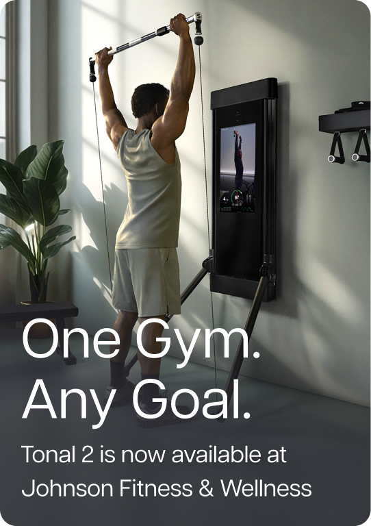 One Gym. Any Goal. Tonal 2 is now available at Johnson Fitness & Wellness.