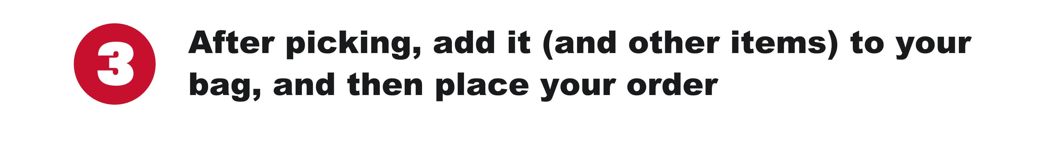 3. After picking, add it (and other items) to your bag, and then place your order