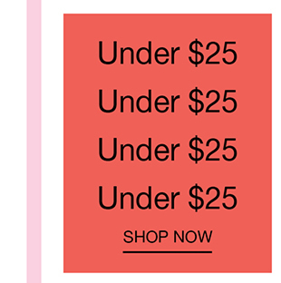 Under $25 | Shop Now