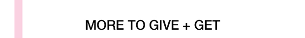 More to Give + Get