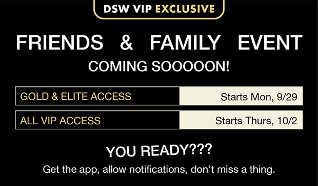 Friends & Family Event Coming Soooon!