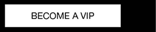 Become A VIP