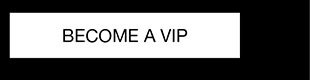 Become a VIP