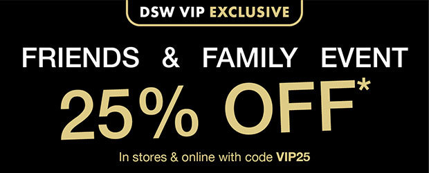 Friends and Family Event | 25% OFF* | In Stores and online with code VIP25