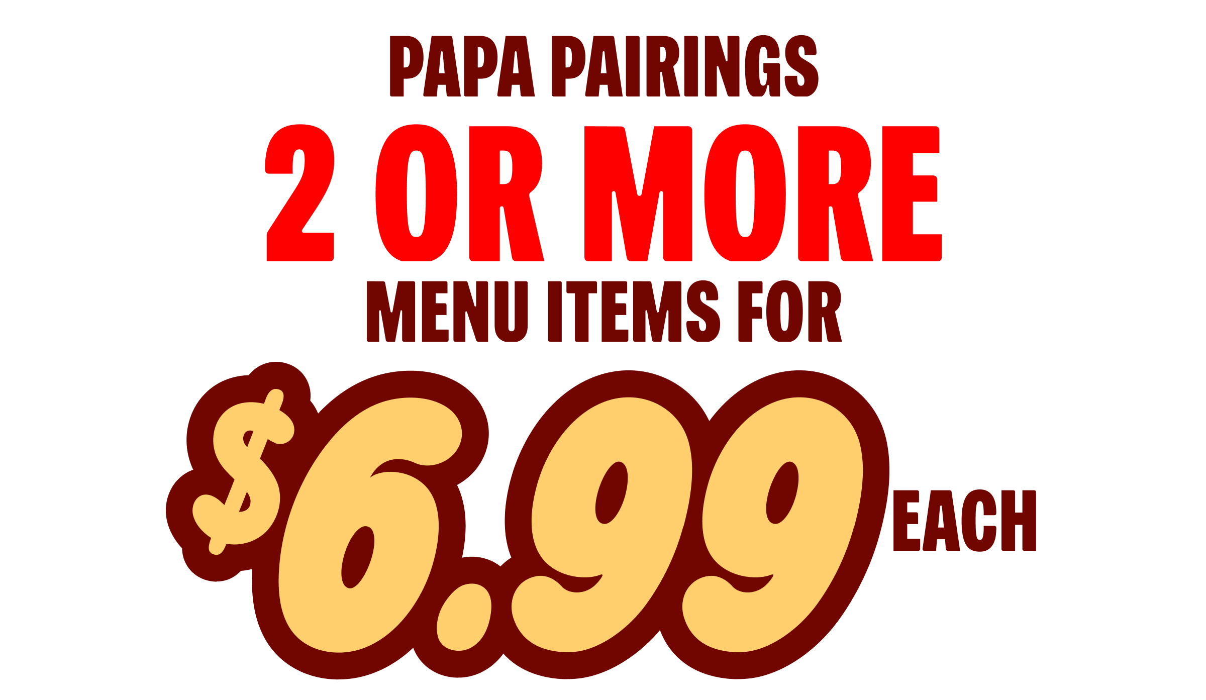 2 or more for $6.99 Each