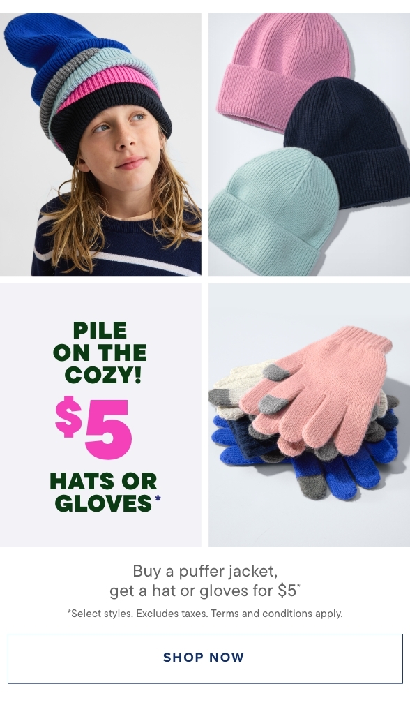 $19.99 Puffer Palooza + $5 Hats or Gloves with a puffer purchase