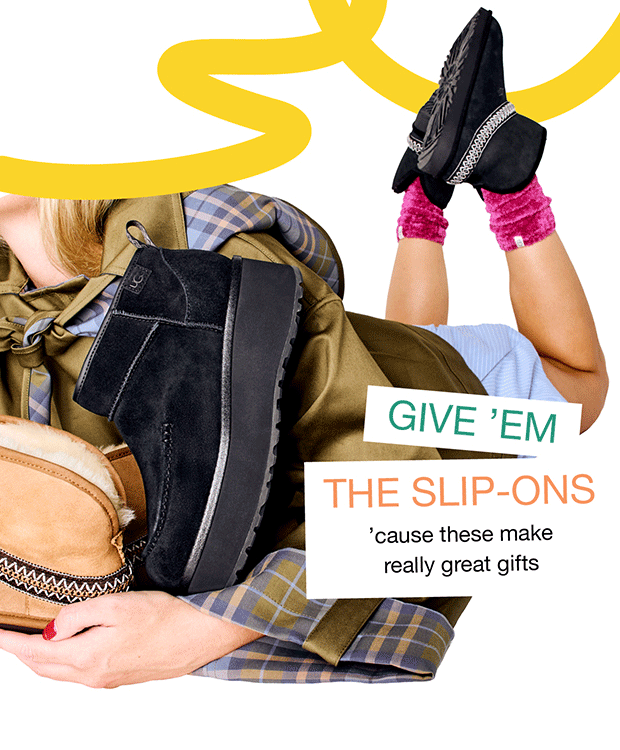 GIVE ’EM THE SLIP-ONS