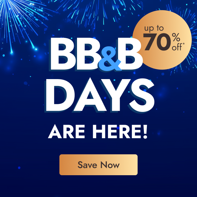 Up to 70% off—BB&B Days are HERE